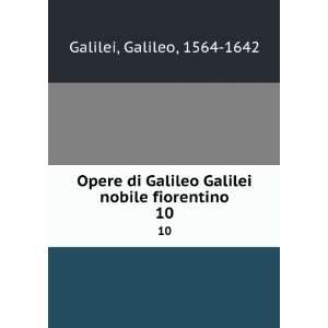   Galilei nobile fiorentino. 10 Galileo, 1564 1642 Galilei Books