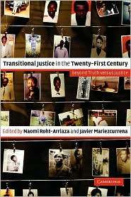 Transitional Justice in the Twenty First Century Beyond Truth versus 