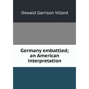   embattled; an American interpretation Oswald Garrison Villard Books