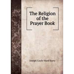    The Religion of the Prayer Book Joseph Gayle Hurd Barry Books