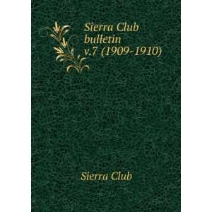  Sierra Club bulletin. v.7 (1909 1910) Sierra Club Books