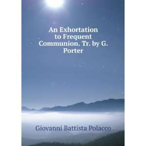   Frequent Communion. Tr. by G. Porter Giovanni Battista Polacco Books