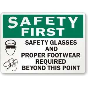  Safety First Safety Glasses And Proper Footwear Required 