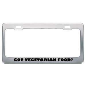 Got Vegetarian Food? Eat Drink Food Metal License Plate Frame Holder 