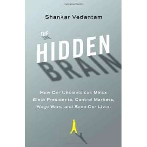  By Shankar Vedantam The Hidden Brain How Our Unconscious 