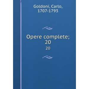  Opere complete;. 20 Carlo, 1707 1793 Goldoni Books