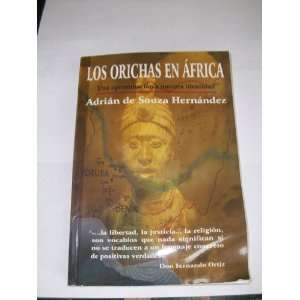  ADRIAN DE SOUZA HERNANDEZ LOS ORICHAS EN AFRICA/LIBRO DE IFA (ADRIAN 