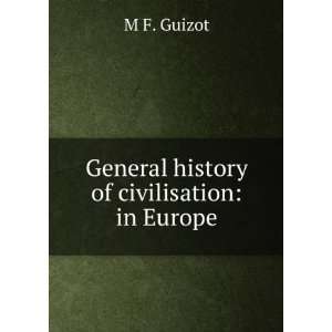    General history of civilisation in Europe. M F. Guizot Books