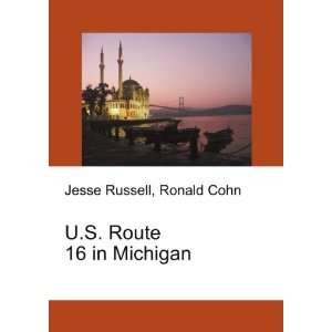    U.S. Route 16 in Michigan Ronald Cohn Jesse Russell Books