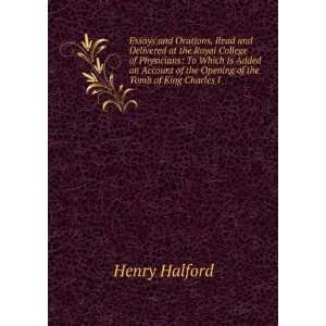   of the Opening of the Tomb of King Charles I. Henry Halford Books