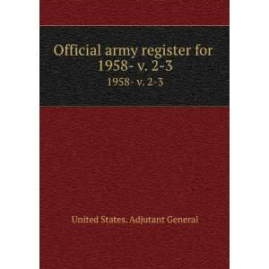   army register for . 1958  v. 2 3 United States. Adjutant General