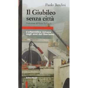  Il giubileo senza città. Lurbanistica romana negli anni 