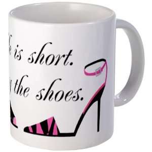  Life is Short. Buy the Shoes. Humor Mug by  