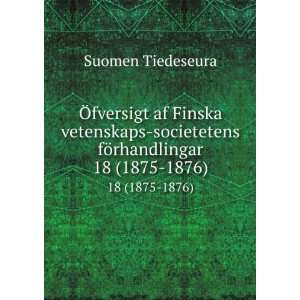   fÃ¶rhandlingar. 18 (1875 1876) Suomen Tiedeseura  Books