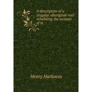   aboriginal race inhabiting the summit of te . Henry Harkness Books
