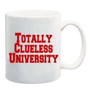  TOTALLY CLUELESS UNIVERSITY Mug Coffee Cup 11 oz 