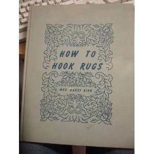  How to Hook Rugs Mrs. Harry King Books