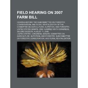  Field hearing on 2007 farm bill hearing before the 
