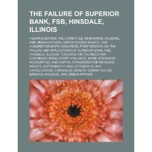  The failure of Superior Bank, FSB, Hinsdale, Illinois hearing 