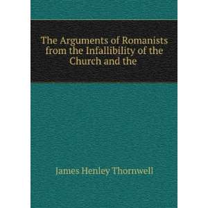   Infallibility of the Church and the . James Henley Thornwell Books