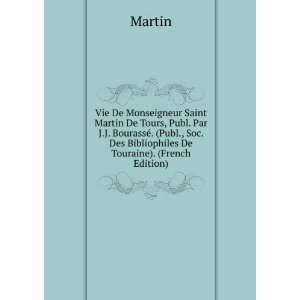  Vie De Monseigneur Saint Martin De Tours, Publ. Par J.J 