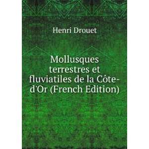   fluviatiles de la CÃ´te dOr (French Edition) Henri Drouet Books