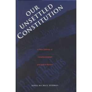  Our Unsettled Constitution Louis M. Seidman Books