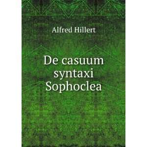  De casuum syntaxi Sophoclea Alfred Hillert Books