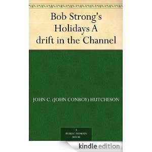 Bob Strongs Holidays A drift in the Channel John C. (John Conroy 