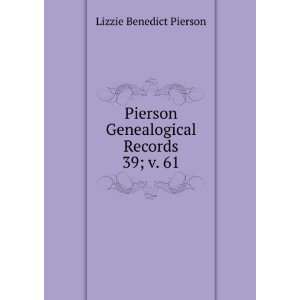  Pierson Genealogical Records. 39; v. 61 Lizzie Benedict Pierson