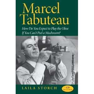  Marcel Tabuteau How Do You Expect to Play the Oboe If You 