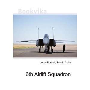  6th Airlift Squadron Ronald Cohn Jesse Russell Books