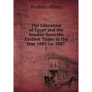   Times to the Year 1885 i.e. 1887 . 1 Ibrahim Hilmy  Books
