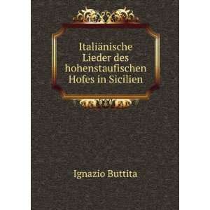   Lieder des hohenstaufischen Hofes in Sicilien Ignazio Buttita Books