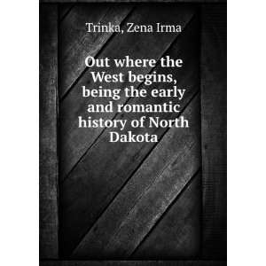   early and romantic history of North Dakota, Zena Irma. Trinka Books