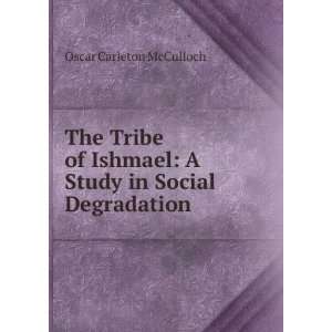  The Tribe of Ishmael A Study in Social Degradation Oscar 