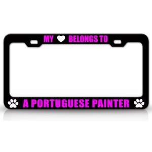 com MY HEART BELONGS TO A PORTUGUESE PAINTER Dog Pet Steel Metal Auto 