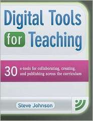 Digital Tools for Teaching 30 E tools for Collaborating, Creating 