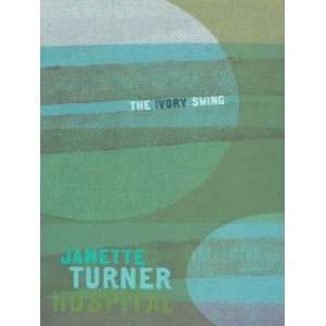  The Ivory Swing Hospital Janette Turner Books