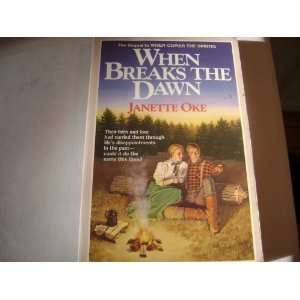  When Breaks The Dawn   Canadian West, Book 3 Janette Oke Books