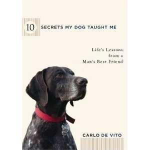  10 Secrets My Dog Taught Me Life Lessons from a Mans 