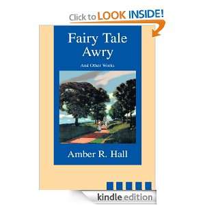 Fairy Tale Awry And Other Works Amber Hall  Kindle Store