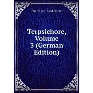   Terpsichore, Volume 3 (German Edition) Johann Gottfried Herder Books