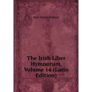   Liber Hymnorum, Volume 14 (Latin Edition) John Henry Bernard Books