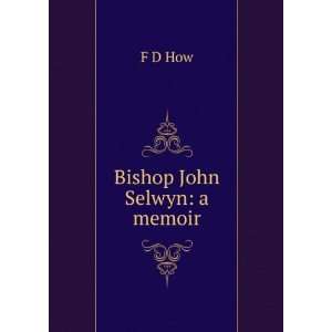  Bishop John Selwyn a memoir F D How Books