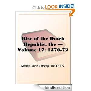     Volume 17 1570 72 John Lothrop Motley  Kindle Store