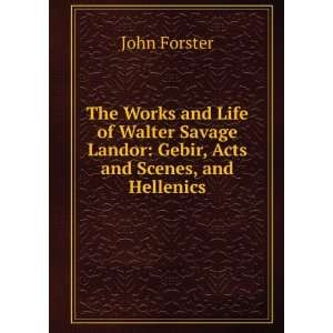   Walter Savage Landor Gebir, Acts and Scenes, and Hellenics John