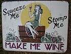 Squeeze Stomp Make Me Wine Man Cave Bar Garage Tin Sign