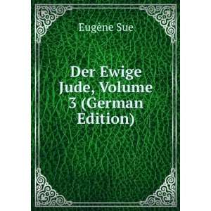    Der Ewige Jude, Volume 3 (German Edition) EugÃ¨ne Sue Books