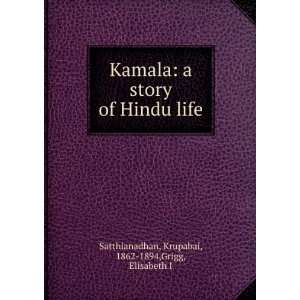  Kamala a story of Hindu life, Krupabai Grigg, Elisabeth 
